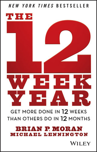 The book cover of the 12 Week Year by Brian P Morgan and Michael Lennington 